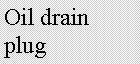 Text Box: Oil drain plug