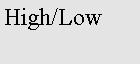 Text Box: High/Low